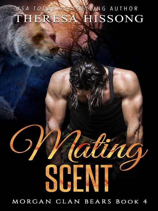 Title details for Mating Scent (Morgan Clan Bears, Book 4) by Theresa Hissong - Available